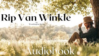 Rip Van Winkle by Washington Irving  Full Audiobook  Relaxing Bedtime Stories 😴 [upl. by Ashjian206]