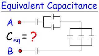 Equivalent Capacitance  Capacitors In Series and Parallel [upl. by Nnaoj]