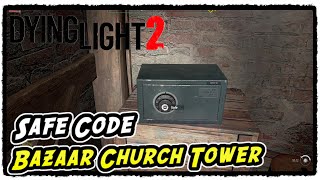 Dying Light 2 Bazaar Settlement Safe Code at the Church Tower Bazaar Safe Code [upl. by Crandell]