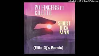 20 FINGERS feat GILLETTE  Short Dick Man Elite Djs Remix [upl. by Anirtek]