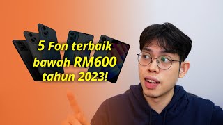 5 Fon Terbaik bawah RM600 sepanjang tahun 2023 [upl. by Nnaeinahpets668]