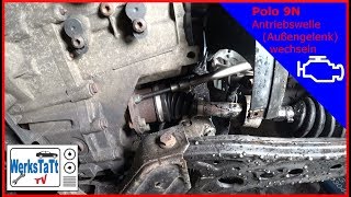 ►VW Polo9N◄ Antriebswelle Außengelenk wechseln Drive shaft foreign joint ◢WERKSTATTTV◣ [upl. by Hertzog]