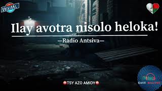 Tantara Antsiva Radio ILAY AVOTRA NISOLO HELOKA gasyrakoto [upl. by Schmeltzer]