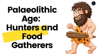 Palaeolithic Age in India Hunters and Food Gatherers [upl. by Demaggio]