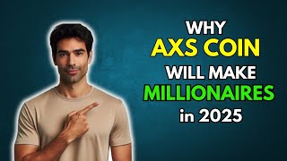 AXS Why Axie infinity AXS will make millionaires in 2025 [upl. by Chariot]