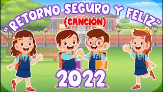 CANCIÓN quotRETORNO A CLASES SEGURO Y FELIZquot 2022 [upl. by Nyltiac550]