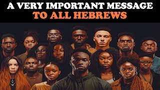 A VERY IMPORTANT MESSAGE TO ALL HEBREWS [upl. by Parrott]