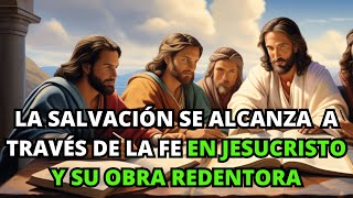 La Salvación se Alcanza a través de la Fe en JESUCRISTO y su obra redentora  La BIBLIA lo explica [upl. by Dur]