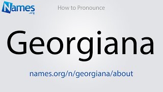 How to Pronounce Georgiana [upl. by Mandler]