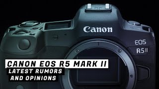 Canon EOS R5 Mark II Rumors and Specs [upl. by Nosemaj885]