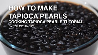 How to Make Tapioca Pearls  Cooking Tapioca Pearls Tutorial [upl. by Yremrej20]