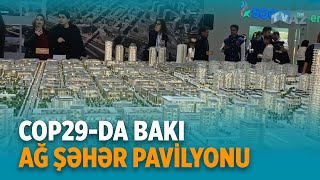 COP29DA BAKI AĞ ŞƏHƏR PAVİLYONU [upl. by Orgel849]