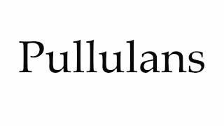 How to Pronounce Pullulans [upl. by Fernandina]