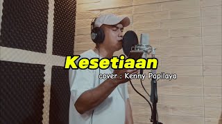 Kesetiaan  Kenny Papilaya  cover [upl. by Campbell]