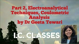 Part 2 Electroanalytical Techniques Coulometric Analysis for B Sc 5 Semester by Dr Geeta Tewari [upl. by Kcirdec]