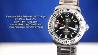 Blancpain Fifty Fathoms GMT Trilogy 2250113071 2250 [upl. by Sundin]