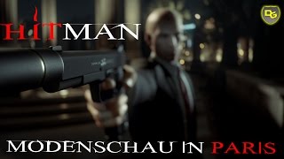 HITMAN™ 03  Es geht los Modenschau in Paris  Deutsch  Lets Play HITMAN™ [upl. by Ailati394]