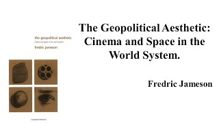 Fredric Jameson quotThe Geopolitical Aesthetic Cinema and Space in the World Systemquot Book Note [upl. by Nicholl]