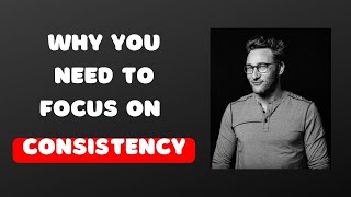 Simon Sinek  Why Consistency Trumps Intensity [upl. by Rubel578]