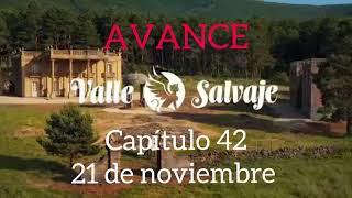 Capítulo 42 “Valle Salvaje” AVANCE [upl. by Eednac]