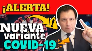 ¡ALERTA NUEVA VARIANTE COVID19 ¿QUÉ ES LA VARIANTE XEK [upl. by Anemaj696]