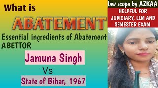 what is AbatementAbettorJamuna Singh Vs State of Bihar 1967 [upl. by Haimrej]