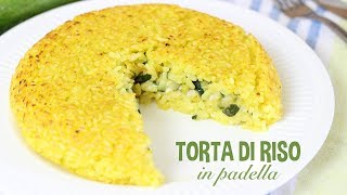 SFORMATO DI RISO IN PADELLA con zucchine e formaggio  ricetta semplice e veloce  rice cake [upl. by Greeley123]