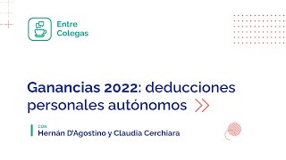 Entre Colegas Ganancias 2022 Deducciones personales autónomos [upl. by Htenywg]