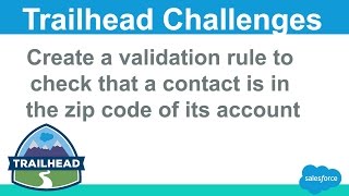 Create a validation rule to check that a contact is in the zip code of its account  Salesforce [upl. by Ebert]