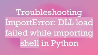 Troubleshooting ImportError DLL load failed while importing shell in Python [upl. by Drew224]