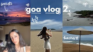 GOA TRAVEL VLOG 2 sunsets exploring beaches pool days⛱️🧴🕶️☀️ [upl. by Joleen]