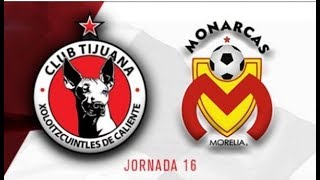 Xolos Tijuana vs Monarcas  Liga Mx Jornada 16 [upl. by Koah]