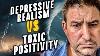 Depressive Realism is a Superior Method of Thinking to Toxic Positivity Stress amp False Avatars Fail [upl. by Nilyahs863]