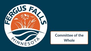 City of Fergus Falls  Special City Council Meeting amp Committee of the Whole  November 13 2024 [upl. by The]