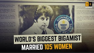 Guiness World Record For Marrying 105 Women Worlds Biggest Bigamists Scam [upl. by Alejna]