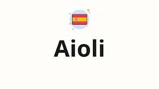 How to pronounce Aioli [upl. by Hassin]