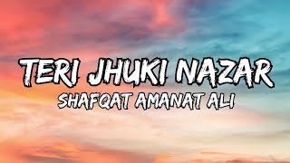 teri jhuki nazar song lyrics shafqat Amanat Ali [upl. by Rudolf]