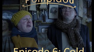 Pompidou  Episode 6  Cold  Full Video HD 1080p No Scaling [upl. by Kcarb]