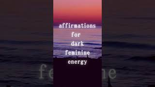 affirmations for dark feminine energy [upl. by Kondon]