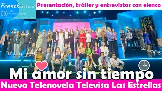 MI AMOR SIN TIEMPO nueva novela de Televisa 2024 VE aquí tema musical tráiler y entrevistas elenco [upl. by Llig]