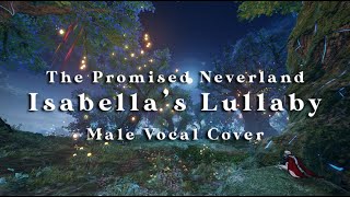 quotIsabellas Lullabyquot Male Vocal Cover  The Promised Neverland [upl. by Tanner]