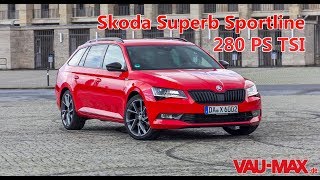 2017 Skoda Superb quotSportlinequot Fahrbericht zum 280 PS TSI  Testdrive  Review  Vorstellung [upl. by Inneg]