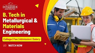 B Tech in Metallurgical amp Materials Engineering Course colleges Fee Scope and Salary [upl. by Maghutte]