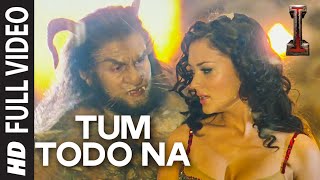 Tum Todo Na FULL VIDEO Song  quotIquot  A R Rahman  Shankar Chiyaan Vikram [upl. by Ettezoj]