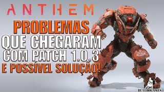 Anthem  NOVOS PROBLEMAS QUE CHEGARAM COM PATCH 103 E POSSÍVEL SOLUÇÃO [upl. by Maureen354]