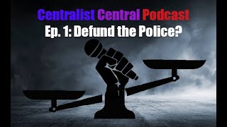 Centrist Central Podcast Ep 1 Defund the Police Reacting to Donut Operator [upl. by Ilario]