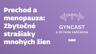 Prechod a menopauza  zbytočné strašiaky mnohých žien podcast Gyncast [upl. by Thorlie]