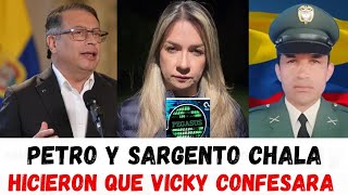 🔴 PETRO Y SARGENTO CHALA  HICIERON QUE VICKY DÁVILA CONFESARA Y SE HECHO LA SOGA AL CUELLO 😱🔴 [upl. by Herrera]