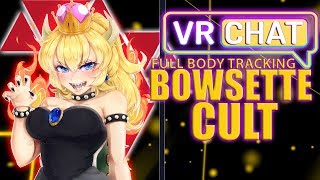 VRCHAT BOWSETTE CULT  S3E9 FULL BODY TRACKING [upl. by Wilfreda]