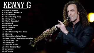 Best of Kenny G Full Album  Kenny G Greatest Hits Collection 2020 [upl. by Hadrian268]